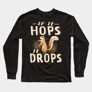 Squirrel hunting If It Hops It Drops Long Sleeve T-Shirt